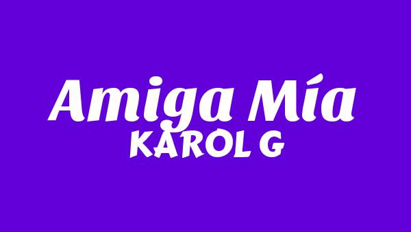 Amiga Mía Lyrics (English Translation) - KAROL G