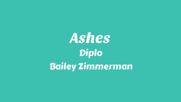 Ashes Lyrics - Diplo, Bailey Zimmerman