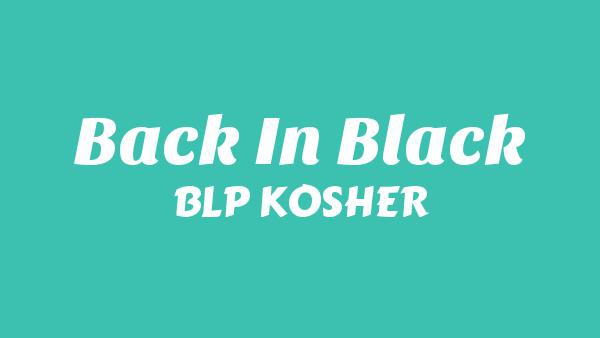 Back In Black Lyrics - BLP KOSHER