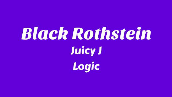 Black Rothstein Lyrics - Juicy J, Logic