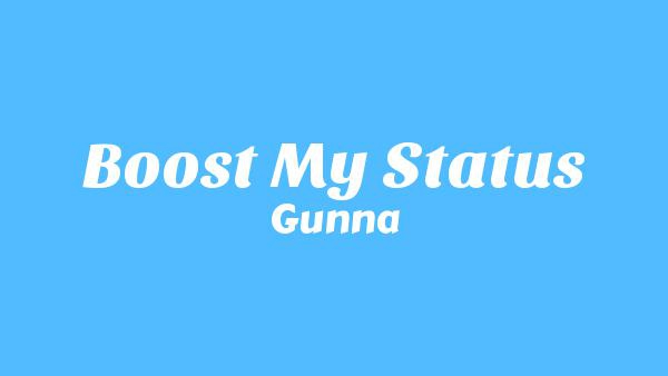 Boost My Status Lyrics - Gunna