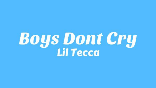 Boys Don’t Cry Lyrics - Lil Tecca