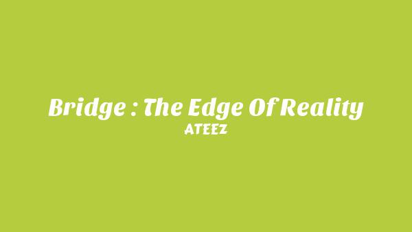 Bridge : The Edge of Reality Lyrics - ATEEZ