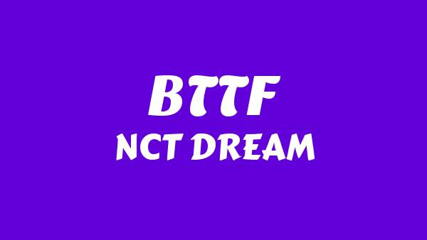 BTTF Lyrics - NCT DREAM