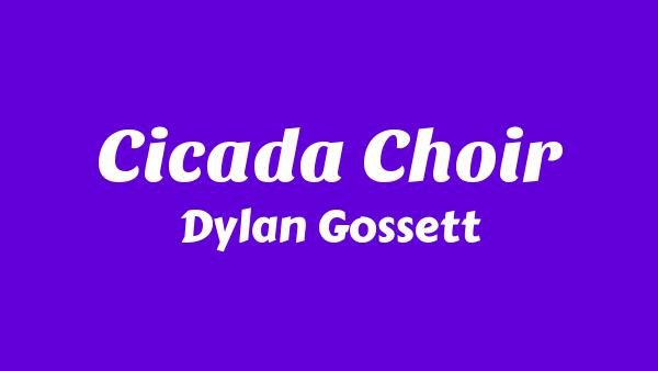 Cicada Choir Lyrics - Dylan Gossett