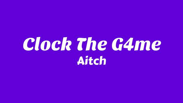 CLOCK THE G4ME Lyrics - Aitch