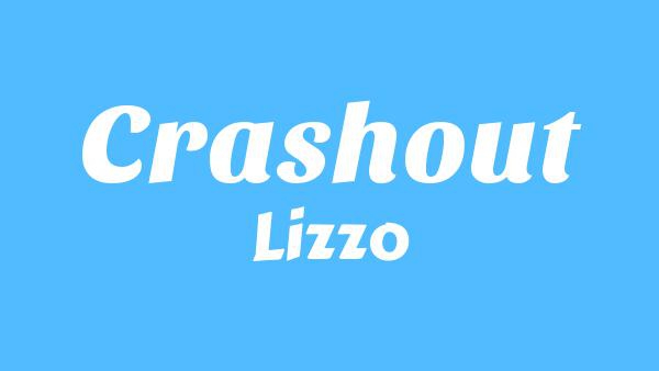 CRASHOUT Lyrics - Lizzo