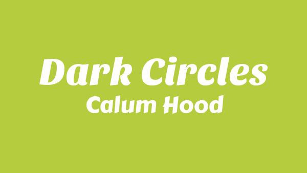 Dark Circles Lyrics - Calum Hood