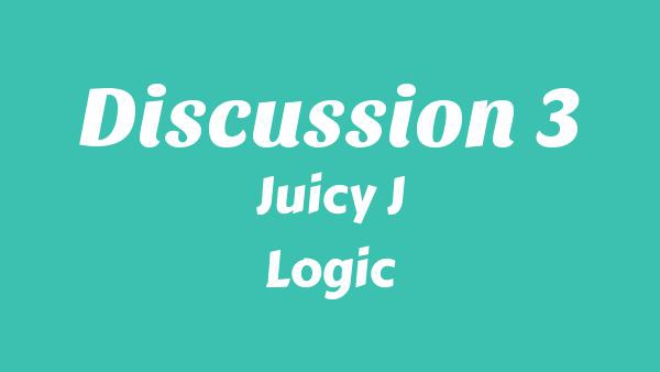 Discussion 3 Lyrics - Juicy J, Logic
