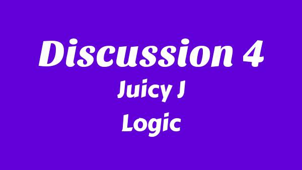 Discussion 4 Lyrics - Juicy J, Logic