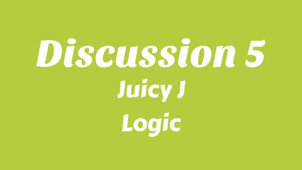 Discussion 5 Lyrics - Juicy J, Logic