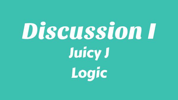 Discussion I Lyrics - Juicy J, Logic