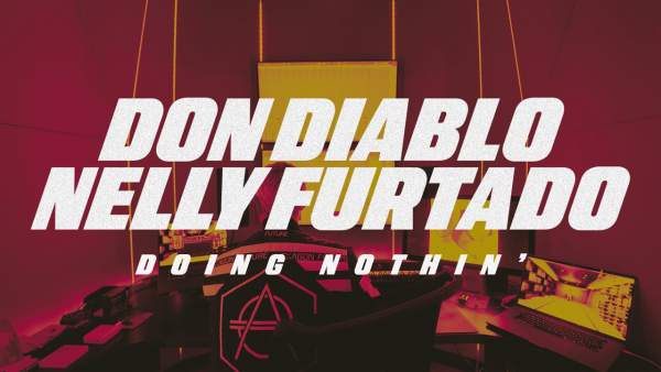 Doing Nothin’ Lyrics - Don Diablo, Nelly Furtado