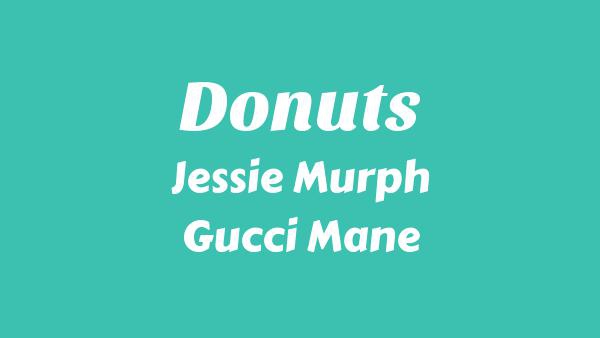 Donuts Lyrics - Jessie Murph, Gucci Mane