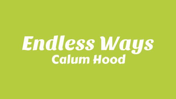Endless Ways Lyrics - Calum Hood