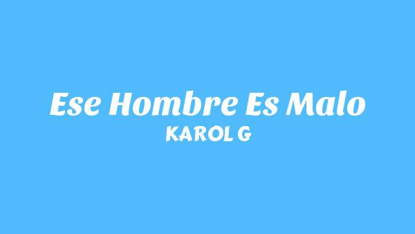 Ese Hombre Es Malo Lyrics (English Translation) - KAROL G