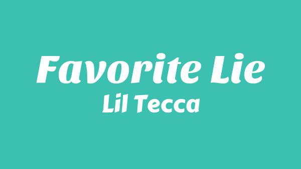 Favorite Lie Lyrics - Lil Tecca