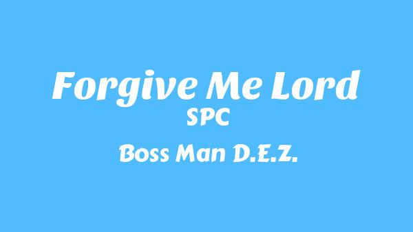 Forgive Me Lord Lyrics - SPC, Boss Man D.E.Z., Nechie, Gunna