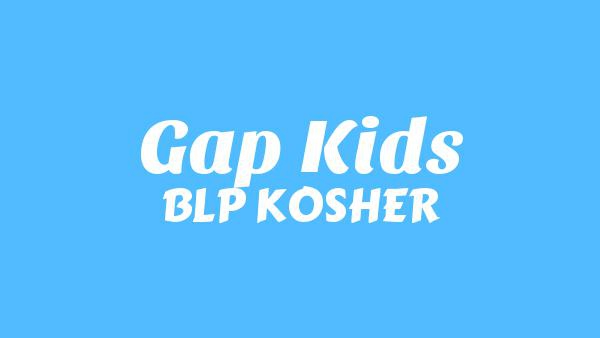 Gap Kids Lyrics - BLP KOSHER