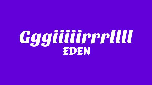 Gggiiiiirrrllll Lyrics - EDEN