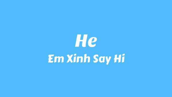 Hề Lyrics - Em Xinh Say Hi