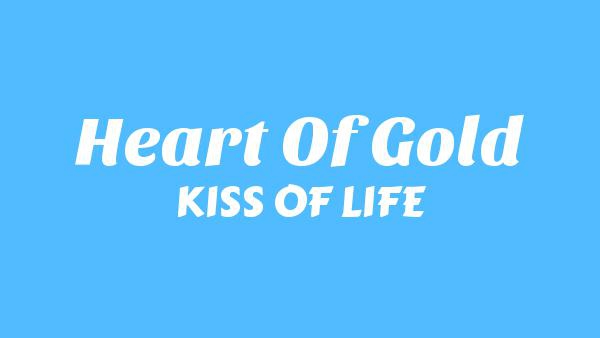 Heart of Gold Lyrics - KISS OF LIFE