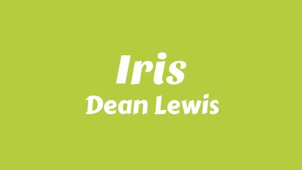 Iris Lyrics - Dean Lewis