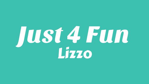 JUST 4 FUN Lyrics - Lizzo