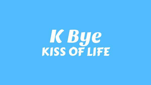 K bye Lyrics - KISS OF LIFE