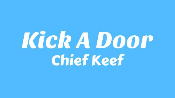 Kick A Door Lyrics - Chief Keef