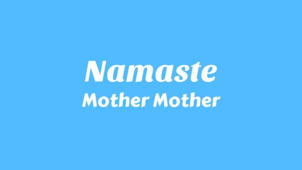Namaste Lyrics - Mother Mother