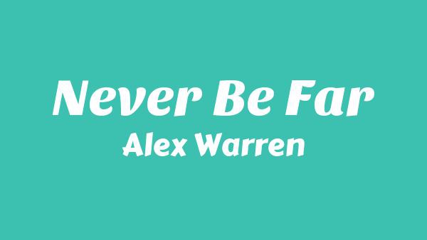 Never Be Far Lyrics - Alex Warren