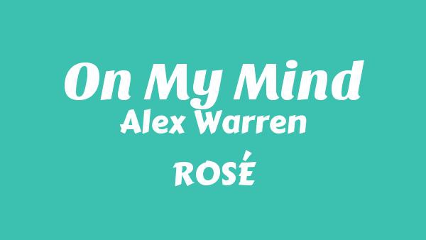 On My Mind Lyrics - Alex Warren, ROSÉ
