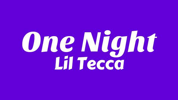 One Night Lyrics - Lil Tecca