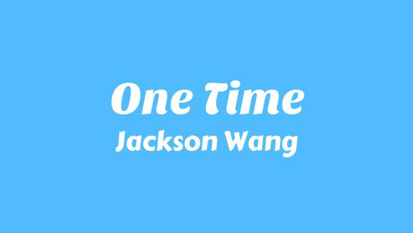 One Time Lyrics - Jackson Wang (王嘉爾)