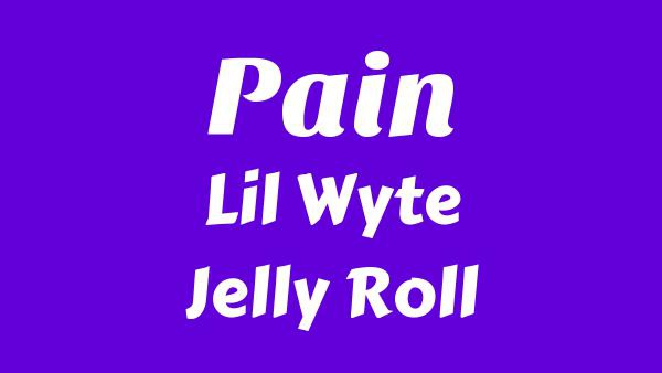 Pain Lyrics - Lil Wyte, Jelly Roll