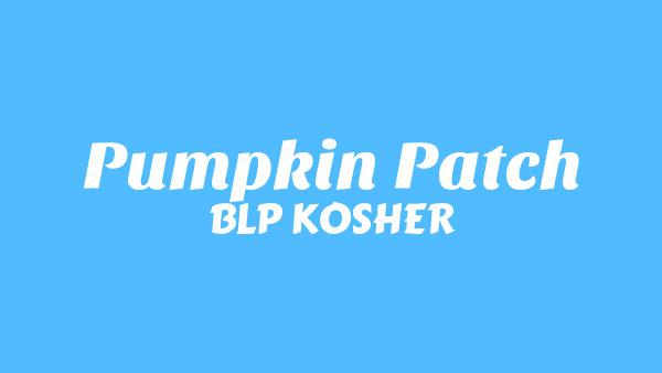 Pumpkin Patch Lyrics - BLP KOSHER