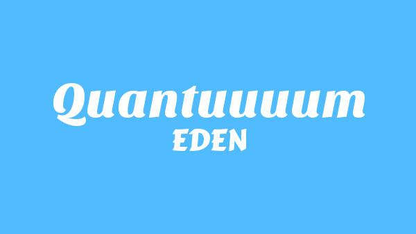 Quantuuuum Lyrics - EDEN
