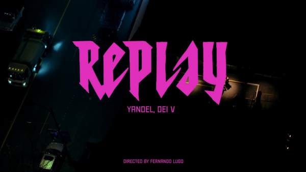 Replay Lyrics - Yandel, Dei V, Square Houze