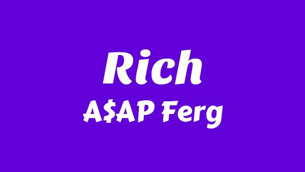 Rich Lyrics - A$AP Ferg