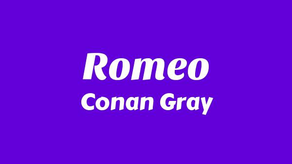 Romeo Lyrics - Conan Gray