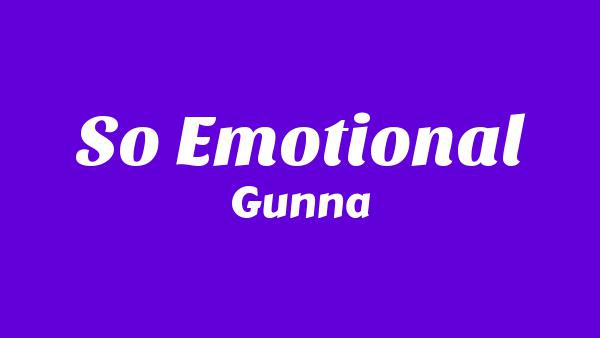 So Emotional Lyrics - Gunna