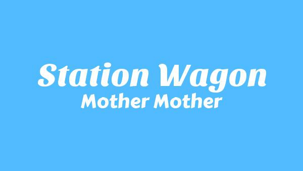 Station Wagon Lyrics - Mother Mother