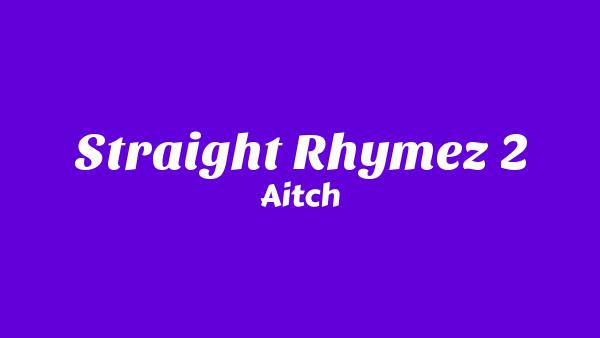 STRAIGHT RHYMEZ 2 Lyrics - Aitch