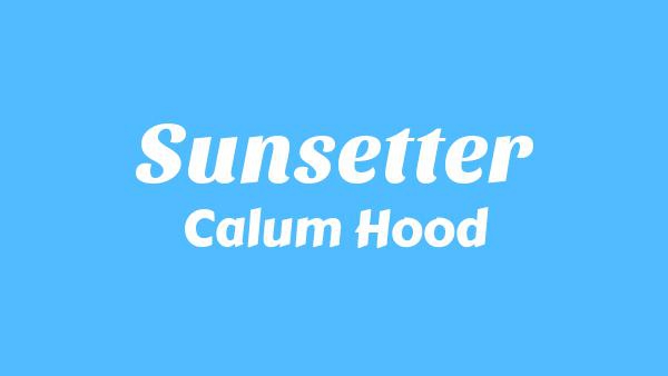 Sunsetter Lyrics - Calum Hood
