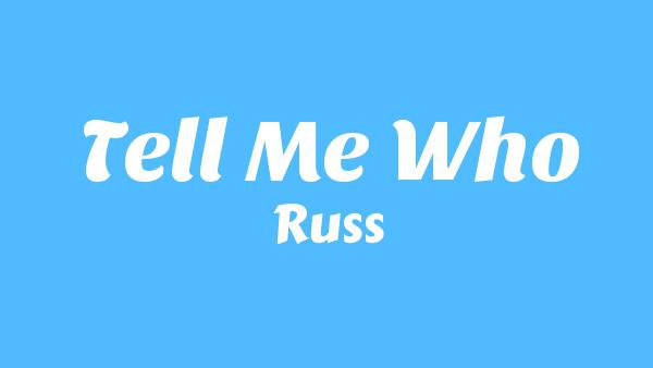 Tell Me Who Lyrics - Russ