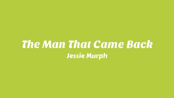 The Man That Came Back Lyrics - Jessie Murph