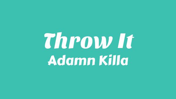 Throw It Lyrics - Adamn Killa