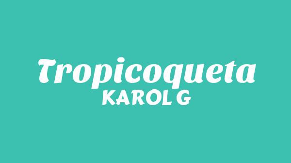TROPICOQUETA Lyrics - KAROL G