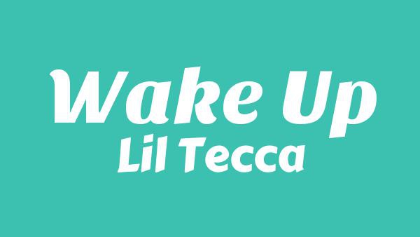 Wake Up Lyrics - Lil Tecca